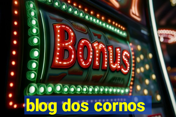 blog dos cornos